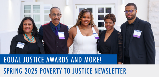 Spring 2025 Poverty to Justice newsletter